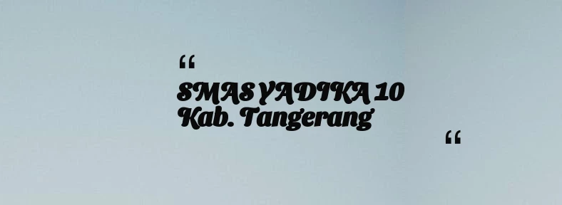 thumbnail for SMAS YADIKA 10 Kab. Tangerang
