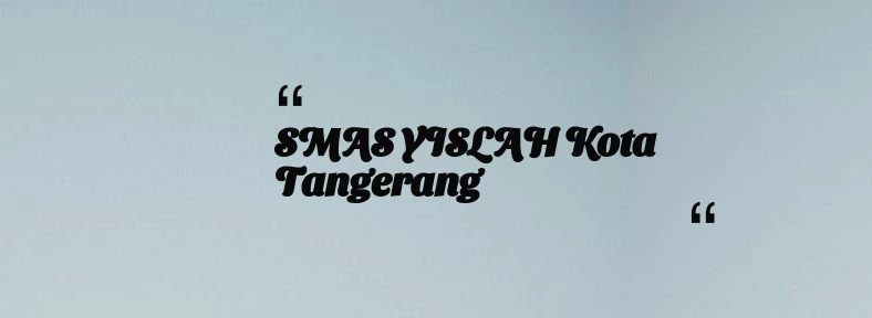 thumbnail for SMAS YISLAH Kota Tangerang