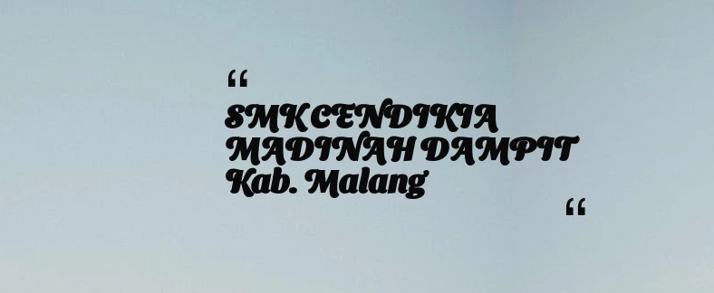 thumbnail for SMK CENDIKIA MADINAH DAMPIT Kab. Malang
