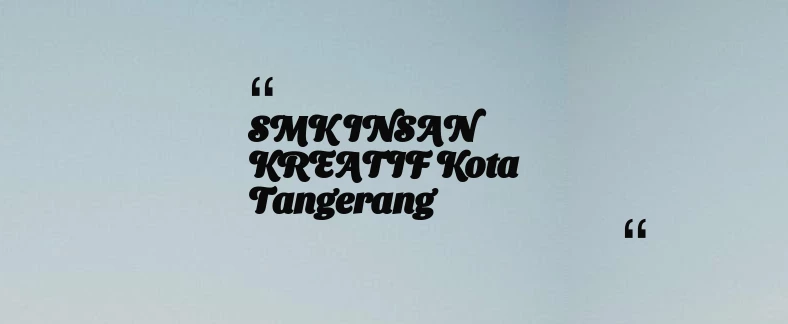 thumbnail for SMK INSAN KREATIF Kota Tangerang