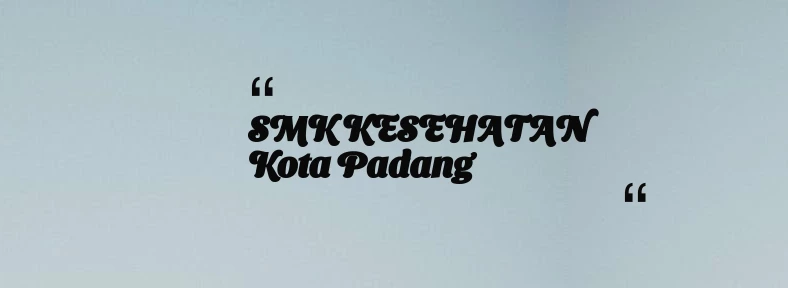 thumbnail for SMK KESEHATAN Kota Padang