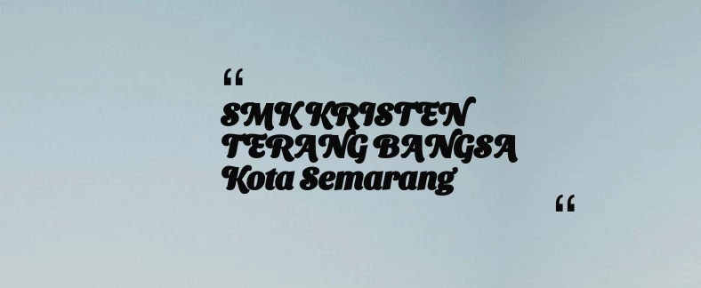 thumbnail for SMK KRISTEN TERANG BANGSA Kota Semarang