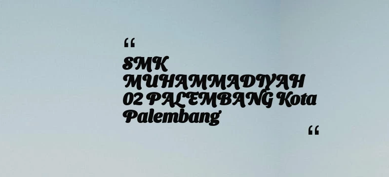 thumbnail for SMK MUHAMMADIYAH 02 PALEMBANG Kota Palembang