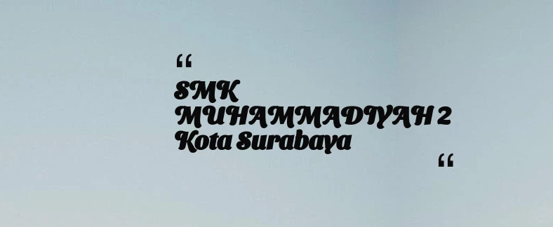 thumbnail for SMK MUHAMMADIYAH 2 Kota Surabaya