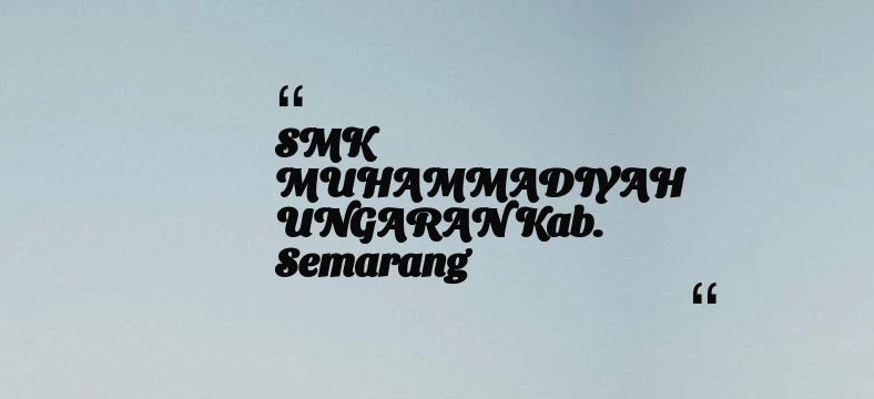 thumbnail for SMK MUHAMMADIYAH UNGARAN Kab. Semarang