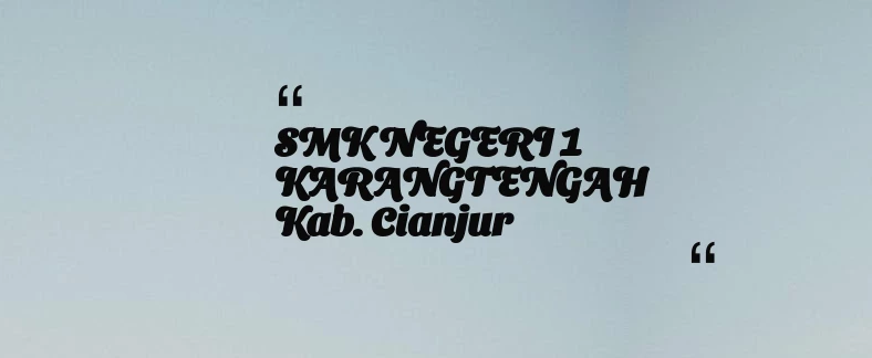 thumbnail for SMK NEGERI 1 KARANGTENGAH Kab. Cianjur