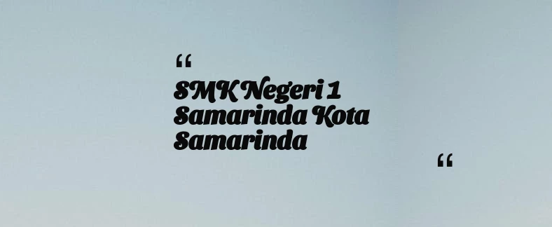 thumbnail for SMK Negeri 1 Samarinda Kota Samarinda