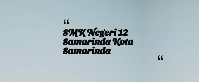 thumbnail for SMK Negeri 12 Samarinda Kota Samarinda