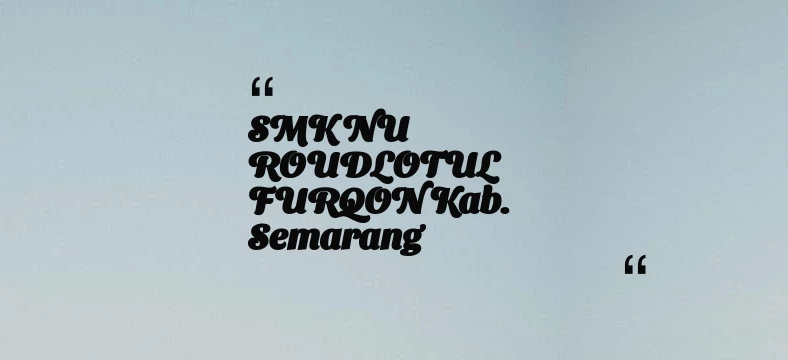 thumbnail for SMK NU ROUDLOTUL FURQON Kab. Semarang