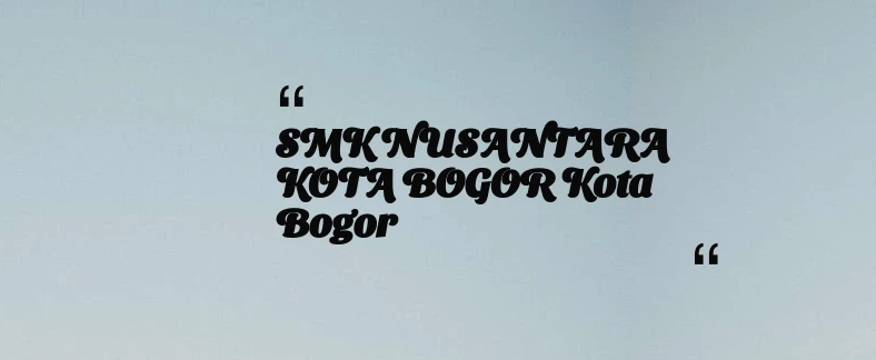 thumbnail for SMK NUSANTARA KOTA BOGOR Kota Bogor