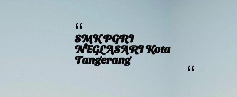 thumbnail for SMK PGRI NEGLASARI Kota Tangerang