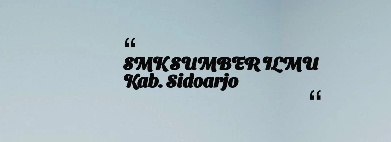 thumbnail for SMK SUMBER ILMU Kab. Sidoarjo