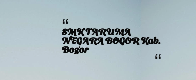 thumbnail for SMK TARUMA NEGARA BOGOR Kab. Bogor