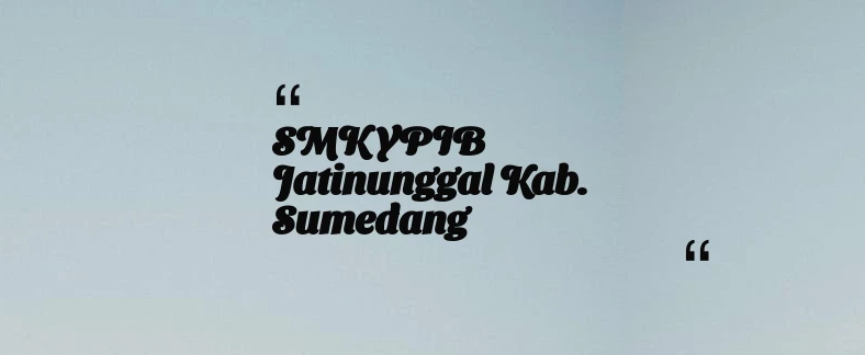 thumbnail for SMK YPIB Jatinunggal Kab. Sumedang
