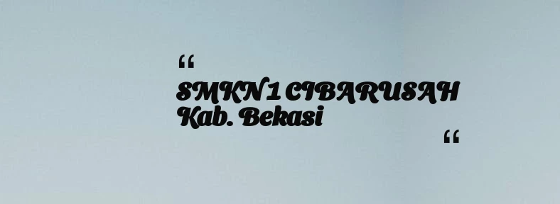 thumbnail for SMKN 1 CIBARUSAH Kab. Bekasi