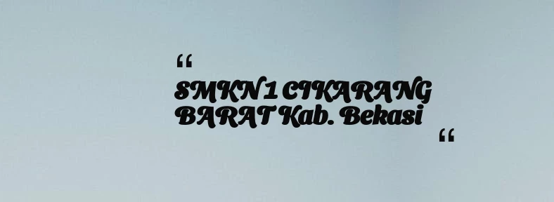 thumbnail for SMKN 1 CIKARANG BARAT Kab. Bekasi