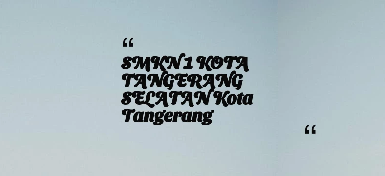 thumbnail for SMKN 1 KOTA TANGERANG SELATAN Kota Tangerang