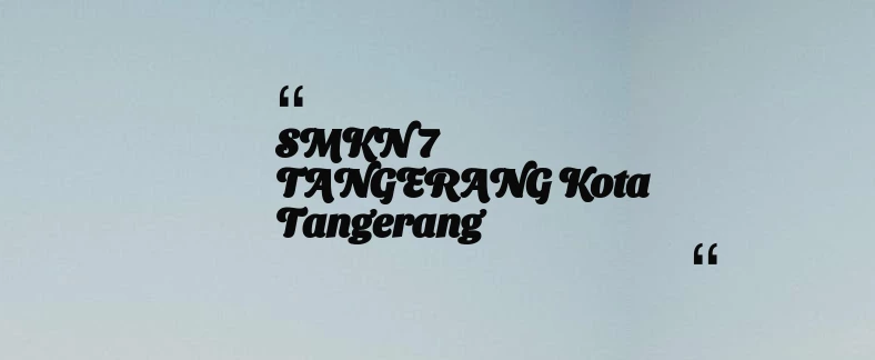 thumbnail for SMKN 7 TANGERANG Kota Tangerang