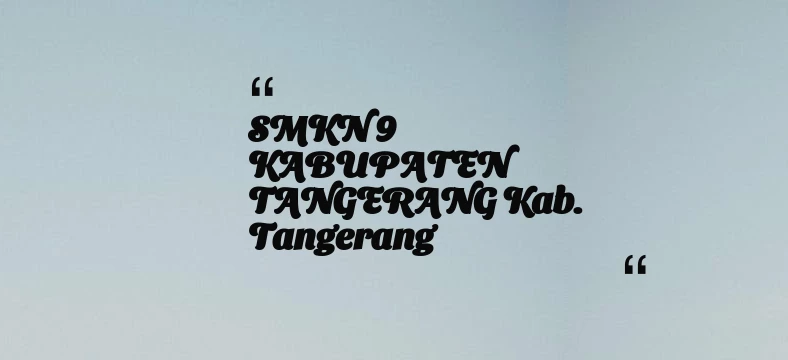 thumbnail for SMKN 9 KABUPATEN TANGERANG Kab. Tangerang