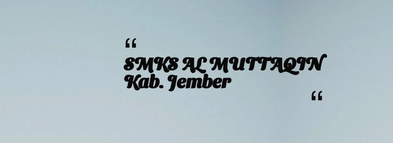 thumbnail for SMKS AL MUTTAQIN Kab. Jember