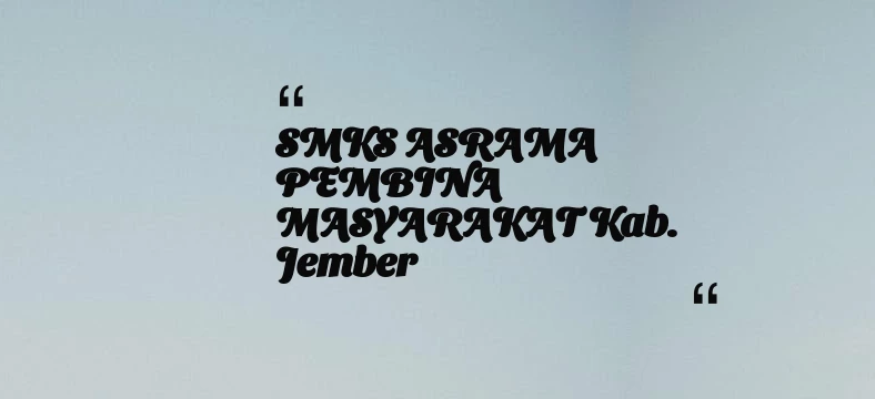 thumbnail for SMKS ASRAMA PEMBINA MASYARAKAT Kab. Jember