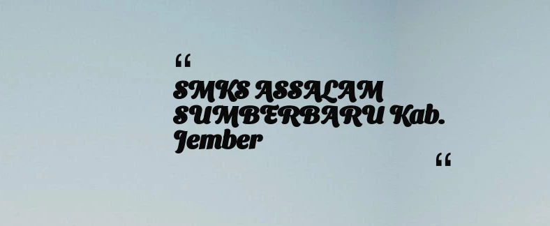 thumbnail for SMKS ASSALAM SUMBERBARU Kab. Jember