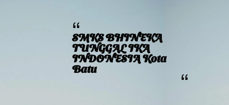 thumbnail for SMKS BHINEKA TUNGGAL IKA INDONESIA Kota Batu