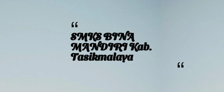 thumbnail for SMKS BINA MANDIRI Kab. Tasikmalaya