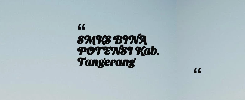 thumbnail for SMKS BINA POTENSI Kab. Tangerang