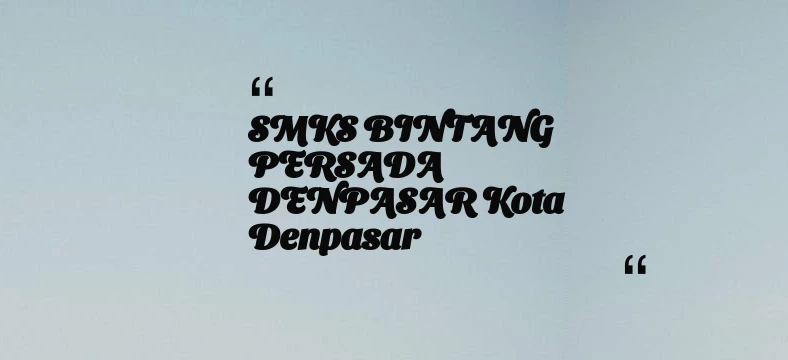 thumbnail for SMKS BINTANG PERSADA DENPASAR Kota Denpasar