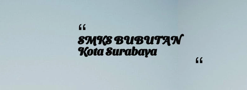 thumbnail for SMKS BUBUTAN Kota Surabaya