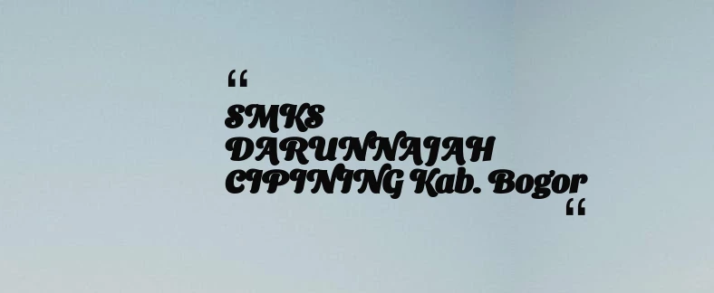 thumbnail for SMKS DARUNNAJAH CIPINING Kab. Bogor