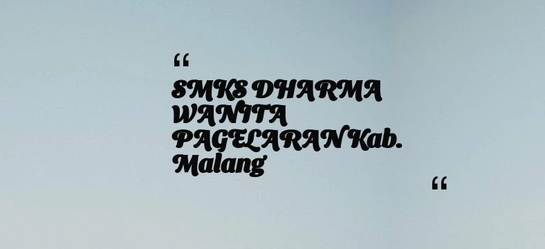 thumbnail for SMKS DHARMA WANITA PAGELARAN Kab. Malang