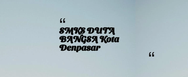 thumbnail for SMKS DUTA BANGSA Kota Denpasar