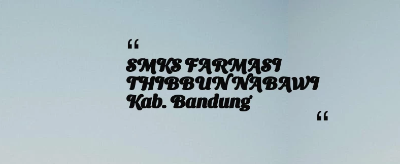 thumbnail for SMKS FARMASI THIBBUN NABAWI Kab. Bandung