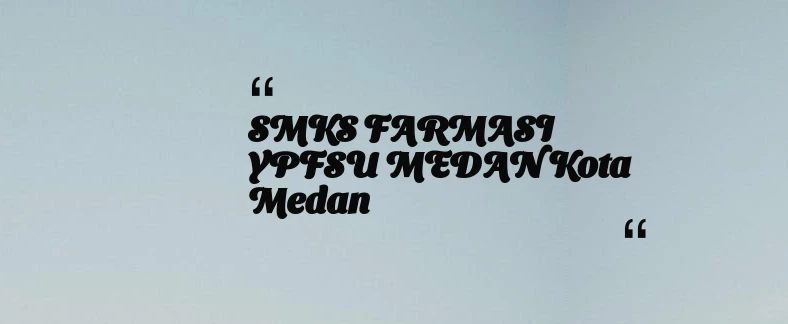 thumbnail for SMKS FARMASI YPFSU MEDAN Kota Medan