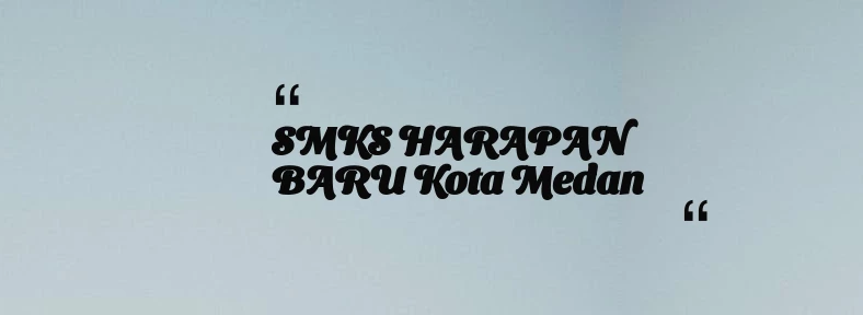 thumbnail for SMKS HARAPAN BARU Kota Medan