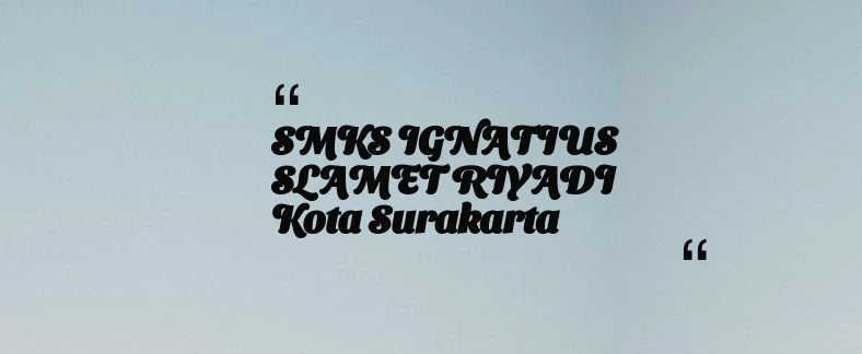 thumbnail for SMKS IGNATIUS SLAMET RIYADI Kota Surakarta
