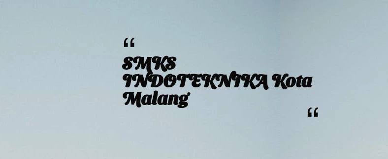 thumbnail for SMKS  INDOTEKNIKA Kota Malang