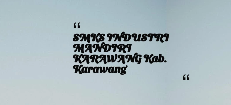 thumbnail for SMKS INDUSTRI MANDIRI KARAWANG Kab. Karawang