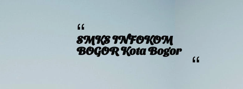 thumbnail for SMKS INFOKOM BOGOR Kota Bogor