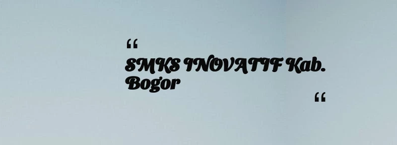 thumbnail for SMKS INOVATIF Kab. Bogor