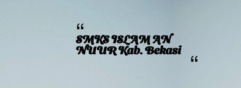 thumbnail for SMKS ISLAM AN NUUR Kab. Bekasi