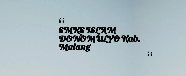 thumbnail for SMKS ISLAM DONOMULYO Kab. Malang