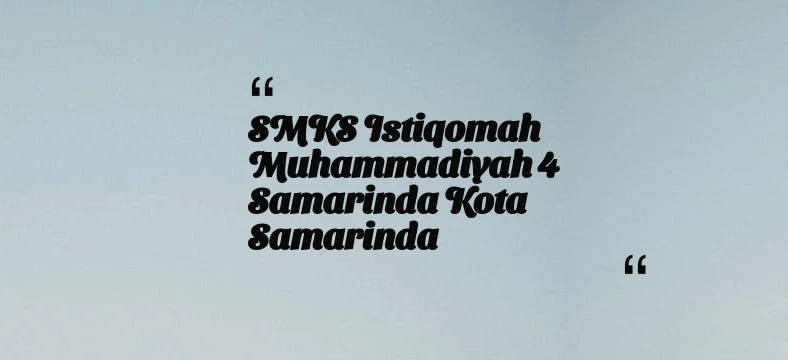 thumbnail for SMKS Istiqomah Muhammadiyah 4 Samarinda Kota Samarinda