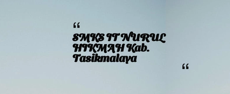 thumbnail for SMKS IT NURUL HIKMAH Kab. Tasikmalaya