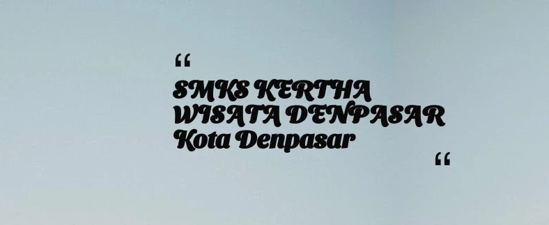 thumbnail for SMKS KERTHA WISATA DENPASAR Kota Denpasar