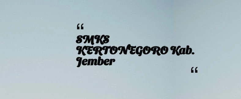 thumbnail for SMKS KERTONEGORO Kab. Jember