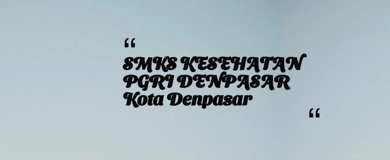 thumbnail for SMKS KESEHATAN PGRI DENPASAR Kota Denpasar