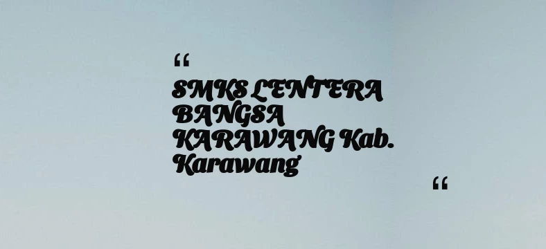 thumbnail for SMKS LENTERA BANGSA KARAWANG Kab. Karawang